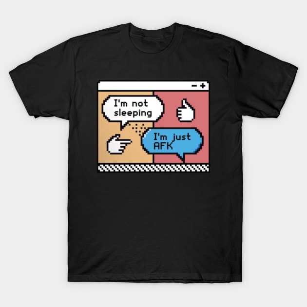 I´m not sleeping, I´m just AFK T-Shirt by Digital-Zoo